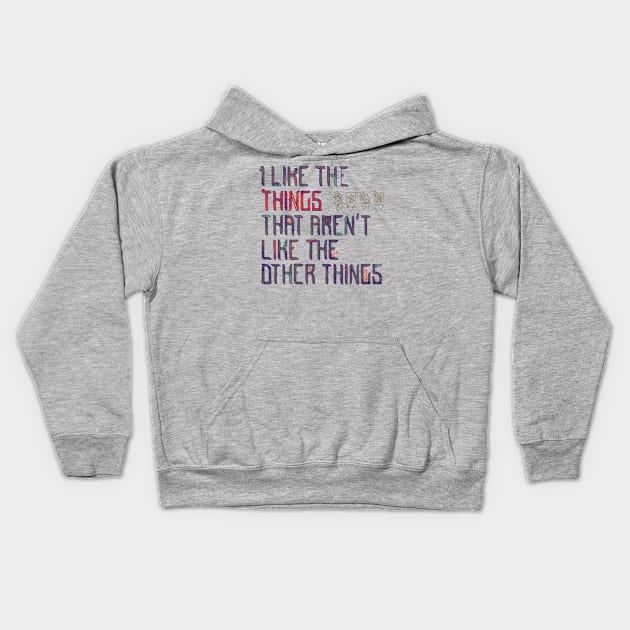 The Things I like Kids Hoodie by againstbound